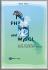PHP and MySQL. Schritt fr Schritt zur datenbankgesttzten Website.